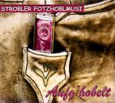 Strobler Fotzhoblmusi - Aufghobelt (8 Seitiges Booklet) (Raritt) (Siehe Info unten) 