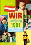 Wir Vom Jahrgang 1981 - Kindheit Und Jugend In sterreich (Siehe Info unten) 