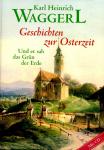 Geschichten Zur Osterzeit - Karl Heinrich Waggerl (Buch & CD) (Siehe Info unten) 