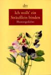 Ich Wollt Ein Strusslein Binden - Blumengedichte (Taschenbuch) (Siehe Info unten) 