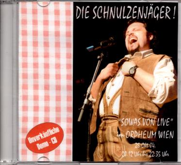 Die Schnulzenjger - Sowas Von live (Im Orpheum Wien) (Demo - CD-R) (Raritt / Einzelstck) (Siehe Info unten) 