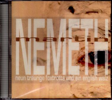 Nemeth Martin - Neun Traurige Foxtrotts Und Ein English Walz (CD-R) (Mit Posterbooklet Inkl. Vielen Infos) (Raritt / Einzelstck) 