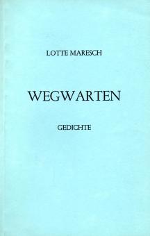 Wegwarten - Gedichte (Lotte Maresch) (Kartonierter Einband) (Siehe Info unten) 
