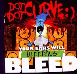 Your Ears Will Bleeping Bleed 