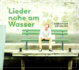 Lieder Nahe Am Wasser - Christian Hölbling (Mit Booklet) 