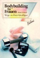 Bodybuilding Für Frauen - Wege Zu Ihrer Idealfigur (Siehe Info unten) 
