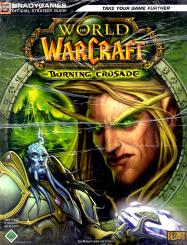 World of Warcraft: Burning Crusade - Official Strategy Guide (Brady Games) (Lösungsbuch - Spieleberater) 