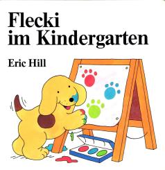 Flecki Im Kindergarten (Ein Buch Mit Klappen) - Eric Hill (Rarität) (Siehe Info unten) 