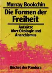 Die Formen Der Freiheit - Aufsätze Über Ökologie Und Anarchismus (Büchse Der Pandora) (Rarität) (Siehe Info unten) 