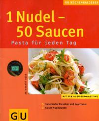 1 Nudel - 50 Saucen - Pasta Für Jeden Tag (Mit Vielen Guten Profirezepten) (Siehe Info unten) 