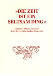 Die Zeit ist ein seltsam Ding - Jahrbuch 1998 Des Verbandes Katholischer Schriftsteller Österreichs (Rarität) (Siehe Info unten) 