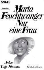 Nur Eine Frau - Marta Feuchtwanger (Siehe Info unten) 