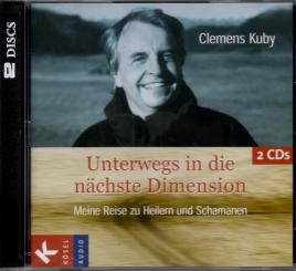 Unterwegs In Die Nächste Dimension - Meine Reise Zu Heilern Und Schamanen - Clemens Kuby (2 CD) (Rarität) (Siehe Info unten) 