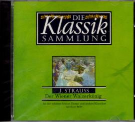 Die Klassik Sammlung (8): J. Strauss - Der Wiener Walzerkönig (Siehe Info unten) 