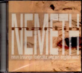 Nemeth Martin - Neun Traurige Foxtrotts Und Ein English Walz (CD-R) (Mit Posterbooklet Inkl. Vielen Infos) (Rarität / Einzelstück) 