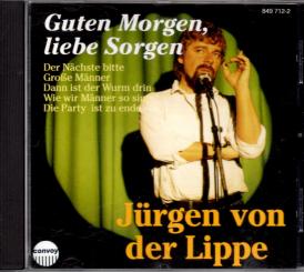 Jürgen Von Der Lippe - Guten Morgen Liebe Sorgen (Siehe Info unten) 