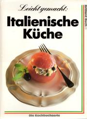 Italienische Küche: Leicht gemacht (Siehe Info unten) 