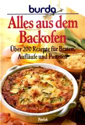 Alles Aus Dem Backofen - Über 200 Rezepte Für Braten, Aufläufe Und Pasteten (Siehe Info unten) 