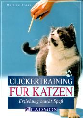 Clickertraining Für Katzen - Erziehung Macht Spaß (Cadmos Katzenpraxis) (Siehe Info unten) 