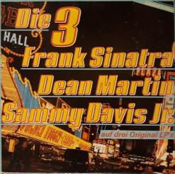 Die 3 (Frank Sinatra & Dean Martin & Sammy Davis Jr.) Auf 3 LP's (Siehe Info unten) 