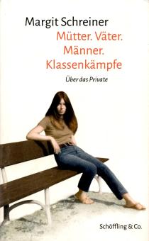 Margit Schreiner: Mütter Väter Männer Klassenkämpfe - Über Das Private (Siehe Info unten) 
